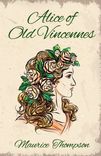 Cover for Maurice Thompson · Alice of Old Vincennes (Paperback Book) (2021)