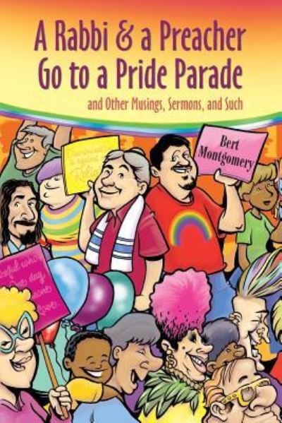 A Rabbi and a Preacher Go to a Pride Parade - Bert Montgomery - Books - Smyth & Helwys Publishing, Incorporated - 9781641730709 - April 29, 2019