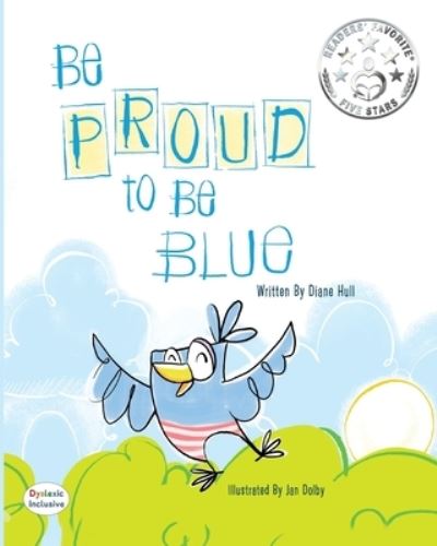 Cover for Diane Hull · Be Proud to Be Blue - Dyslexic Inclusive (Taschenbuch) [Dyslexic edition] (2021)