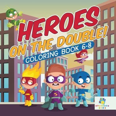 Cover for Educando Kids · Heroes on the Double! Coloring Book 6-8 (Paperback Book) (2019)