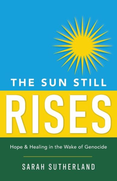 The Sun Still Rises - Sarah Sutherland - Books - Ten16 Press - 9781645381709 - October 12, 2020