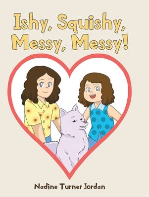 Ishy, Squishy, Messy, Messy! - Nadine Turner Jordan - Books - Page Publishing, Inc. - 9781647019709 - October 6, 2020