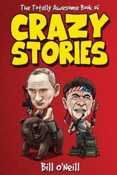 Cover for Bill O'Neill · The Totally Awesome Book of Crazy Stories (Paperback Book) (2020)