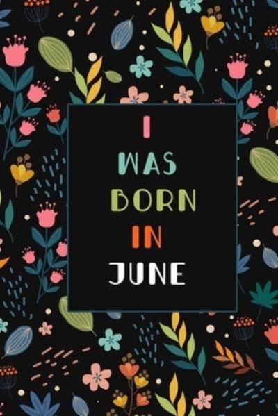 Cover for Happy Birthday · I was born in June birthday gift notebook flower (Paperback Bog) (2019)