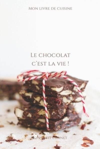 Cover for Mon Petit Carnet Edition · Le chocolat c'est la vie ! (Paperback Book) (2020)