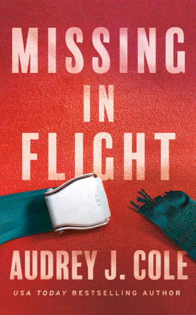 Missing in Flight - Audrey J. Cole - Books - Amazon Publishing - 9781662520709 - March 1, 2025