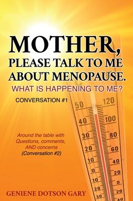 Cover for Geniene Dotson Gary · Mother, Please Talk to Me about Menopause. What Is Happening to Me? Conversation #1 (Paperback Book) (2022)