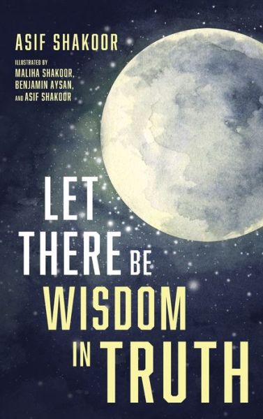 Cover for Asif Shakoor · Let There Be Wisdom in Truth (Hardcover Book) (2021)