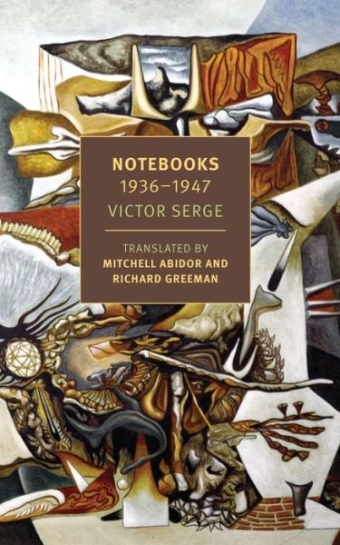 Notebooks: 1934-1947 - Victor Serge - Kirjat - The New York Review of Books, Inc - 9781681372709 - tiistai 9. huhtikuuta 2019
