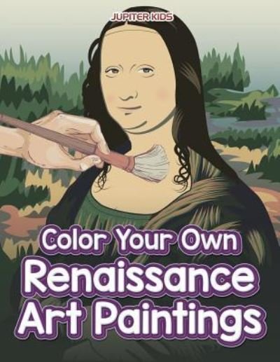 Cover for Jupiter Kids · Color Your Own Renaissance Art Paintings (Pocketbok) (2018)