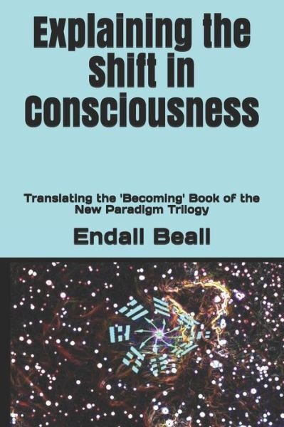 Cover for Endall Beall · Explaining the Shift in Consciousness (Paperback Bog) (2019)