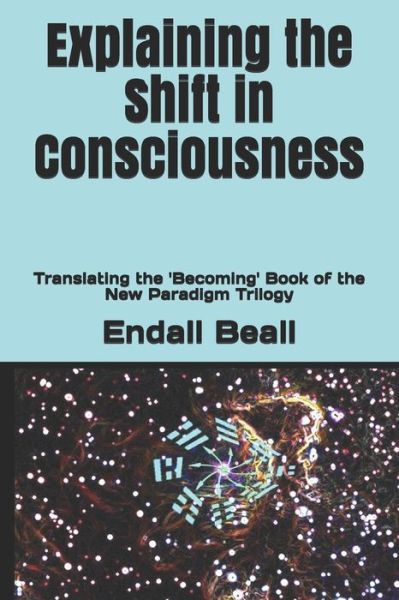 Cover for Endall Beall · Explaining the Shift in Consciousness (Paperback Book) (2019)