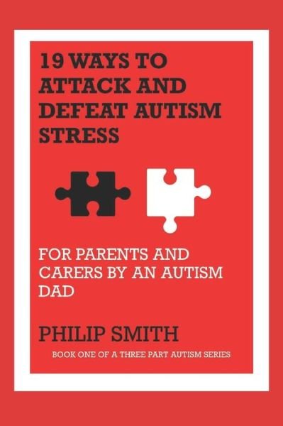 19 Ways to Attack and Defeat Autism Stress - Philip Smith - Livros - Independently Published - 9781711020709 - 24 de novembro de 2019