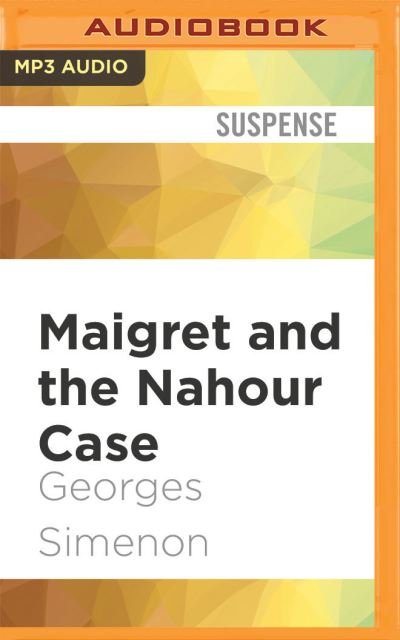 Maigret and the Nahour Case - Georges Simenon - Muziek - AUDIBLE STUDIOS ON BRILLIANCE - 9781713547709 - 4 augustus 2020