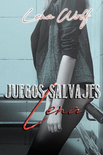 Cover for Lena Wolf · Juegos Salvajes (Paperback Book) (2018)