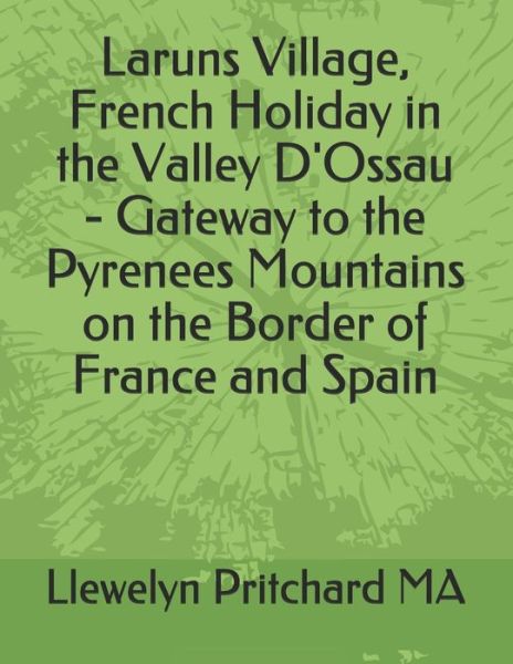 Cover for Llewelyn Pritchard · Laruns Village, French Holiday in the Valley d'Ossau - Gateway to the Pyrenees Mountains on the Border of France and Spain (Paperback Book) (2018)