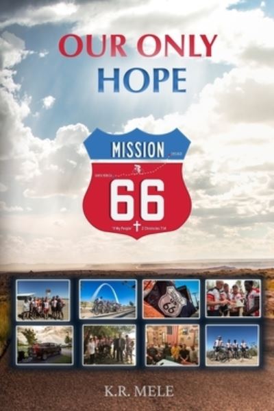 Our Only Hope - K R Mele - Books - Rock-N-Roll Ministries - 9781733363709 - August 14, 2019