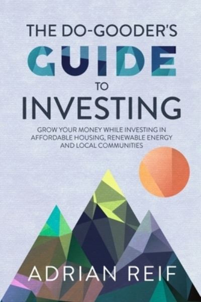 Cover for Adrian Reif · The Do Gooder's Guide to Investing (Paperback Book) (2019)