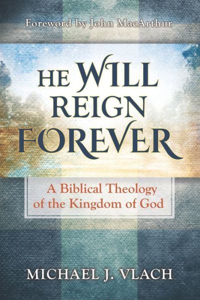 He Will Reign Forever - Michael J Vlach - Books - Lampion House Publishing, LLC - 9781734506709 - March 1, 2017