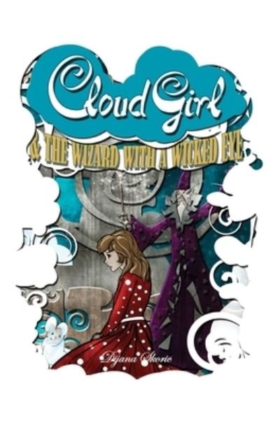 Cover for Dijana Skoric · Cloud Girl and the Wizard With a Wicked Eye (Hardcover bog) (2020)