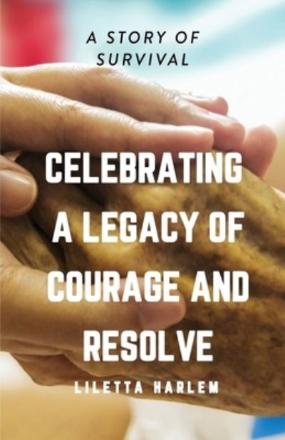 Cover for Liletta Harlem · Celebrating a Legacy of Courage and Resolve (Paperback Book) (2020)