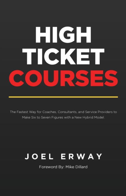 High Ticket Courses - Joel Erway - Kirjat - Betterway Enterprises Inc - 9781737310709 - keskiviikko 1. syyskuuta 2021