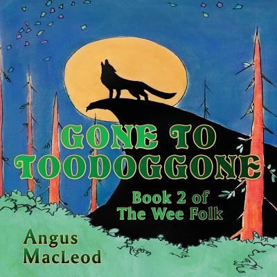 Gone to Toodoggone - Angus MacLeod - Książki - CCB Publishing - 9781771433709 - 3 października 2018