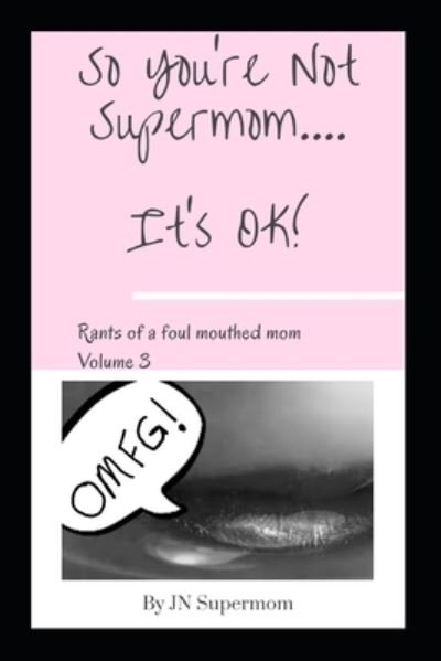 Cover for Jn Supermom · So You're Not Supermom....It's Ok! (Taschenbuch) (2022)