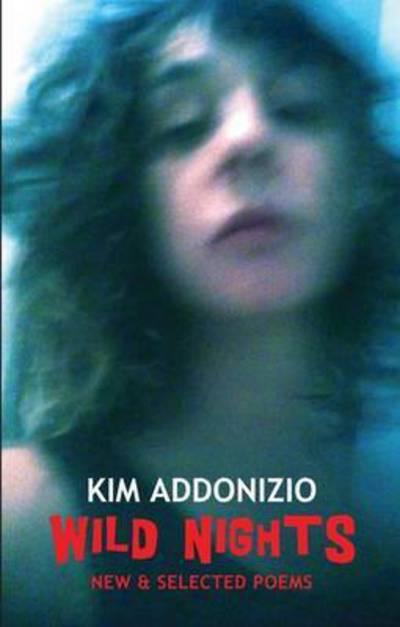 Cover for Kim Addonizio · Wild Nights: New &amp; Selected Poems (Pocketbok) [International edition] (2015)