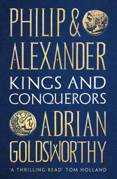 Cover for Adrian Goldsworthy · Philip and Alexander: Kings and Conquerors (Innbunden bok) (2020)