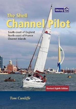 Cover for Tom Cunliffe · The Shell Channel Pilot: South coast of England, the North coast of France and the Channel Islands (Hardcover Book) [8 Revised edition] (2021)