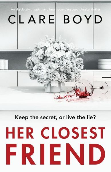 Cover for Clare Boyd · Her Closest Friend: An absolutely gripping and heart-pounding psychological thriller (Paperback Book) (2019)