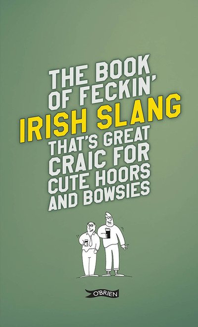Cover for Colin Murphy · The Book of Feckin' Irish Slang that's great craic for cute hoors and bowsies - The Feckin' Collection (Hardcover Book) [New edition] (2019)