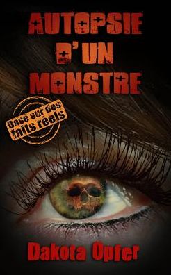 Cover for Dakota Opfer · Autopsie d'Un Monstre (Paperback Book) (2018)