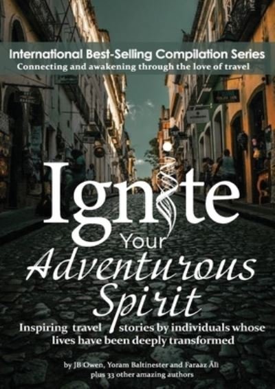 Cover for Jb Owen · Ignite Your Adventurous Spirit: Inspiring travel stories by individuals whose lives have been deeply transformed (Paperback Book) (2020)