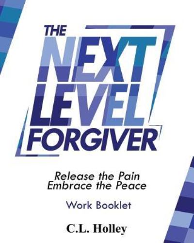 Cover for C L Holley · The Next Level Forgiver Work Booklet (Paperback Book) (2019)