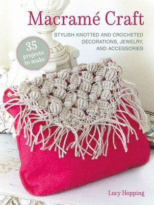 Cover for Lucy Hopping · Macrame Craft: 35 projects to make: Stylish Knotted and Crocheted Decorations, Jewelry, and Accessories (Paperback Book) (2025)