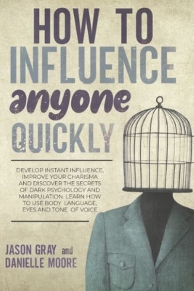 Cover for Jason Gray · How to Influence Anyone Quickly (Paperback Book) (2022)