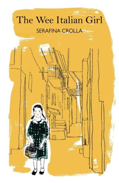 The Wee Italian Girl - Serafina Crolla - Livros - Luath Press Ltd - 9781804250709 - 30 de abril de 2022
