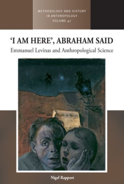 Nigel Rapport · ‘I am Here’, Abraham Said: Emmanuel Levinas and Anthropological Science - Methodology & History in Anthropology (Hardcover Book) (2024)