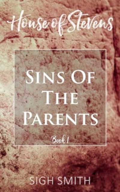 Cover for Sigh Smith · House of Stevens: Sins of the Parents (Paperback Book) (2023)