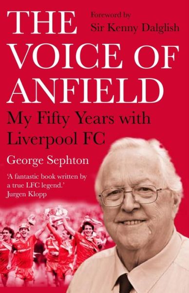 Cover for George Sephton · The Voice of Anfield: My Fifty Years with Liverpool FC (Paperback Book) [Main edition] (2022)