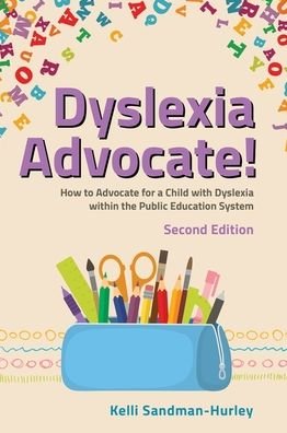 Cover for Kelli Sandman-Hurley · Dyslexia Advocate! Second Edition: How to Advocate for a Child with Dyslexia within the Public Education System (Paperback Book) (2023)