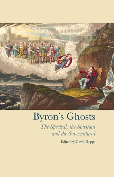 Cover for Gavin Hopps · Byron's Ghosts: The Spectral, the Spiritual and the Supernatural - Liverpool English Texts and Studies (Hardcover Book) (2013)