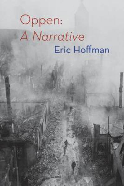 Oppen: A Narrative - Eric Hoffman - Books - Shearsman Books - 9781848612709 - October 28, 2013