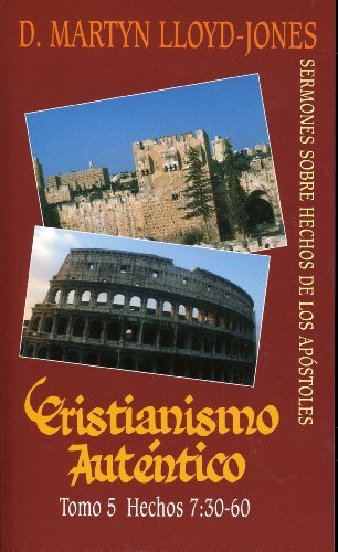 Cristianismo Auténtico: Tomo 5 Hechos 7:30-60 - Dr. Martyn Lloyd-jones - Libros - Banner of Truth - 9781848711709 - 1 de julio de 2012
