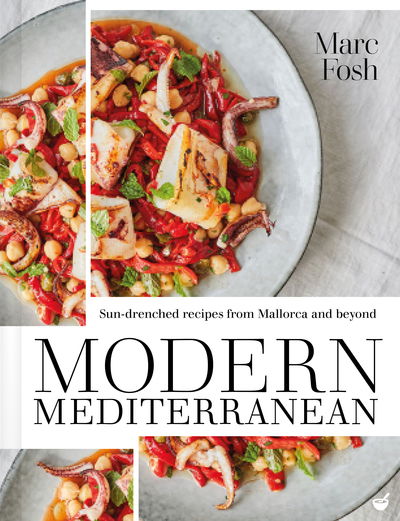 Cover for Marc Fosh · Modern Mediterranean: Sun-drenched recipes from Mallorca and beyond (Paperback Book) [New edition] (2019)