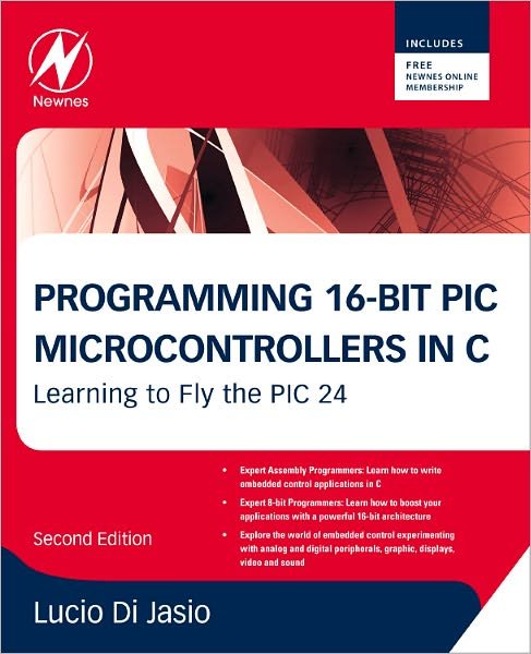 Cover for Di Jasio, Lucio (Lucio Di Jasio is now Sales Manager in Europe for Microchip Inc.) · Programming 16-Bit PIC Microcontrollers in C: Learning to Fly the PIC 24 (Paperback Book) (2011)