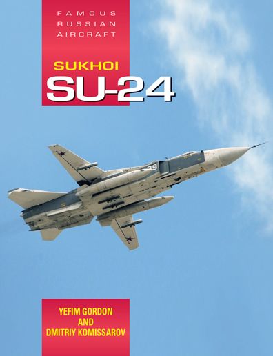 Cover for Yefim Gordon · Sukhoi Su-24: Famous Russian Aircraft (Hardcover Book) (2015)