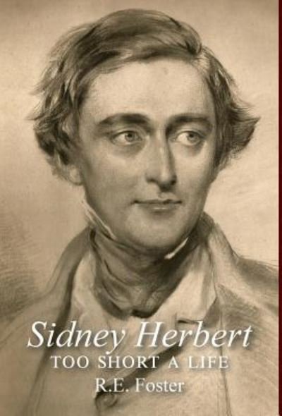 Cover for R E Foster · Sidney Herbert: Too Short a Life (Paperback Book) (2019)